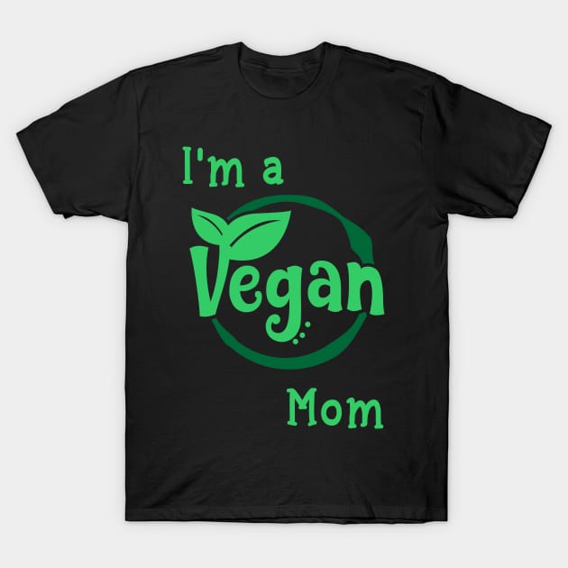 Womens Vegan designs for Women Funny I'm a Vegan Mom Nutrition Tee T-Shirt by merchlovers